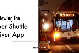 Image of a shuttle bus with the text “Reviewing the Uber Shuttle Driver App”.