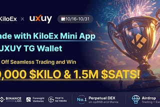 Join UXUY x KiloEx Trading Competition & Win 10,000 $KILO and 1.5M $SATS !