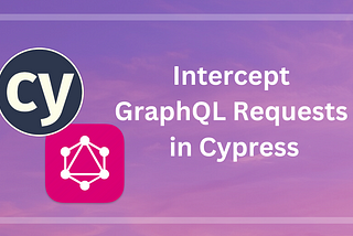 Intercept GraphQL Requests in Cypress