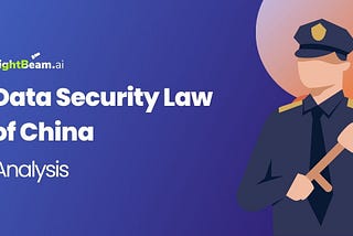 DATA SECURITY LAW OF CHINA- ANALYSIS