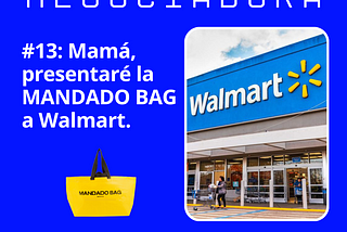 Mamá, presentaré la MANDADO BAG a Walmart.