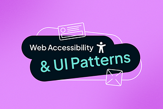 Web Accessibility & UI Patterns