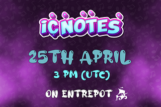 ICNotes — 25th of April on Entrepot