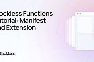 Getting Started with Blockless Functions: Manifest and Extension