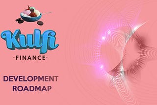 Kulfi Finance Roadmap