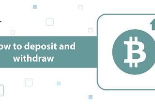 How to deposit and withdraw