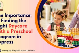 The Importance of Finding the Right Daycare with a Preschool Program in Cypress