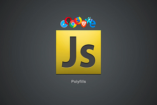 Polyfills in JavaScript