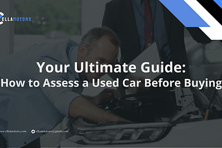 Your Ultimate Guide: How to Assess a Used Car Before Buying