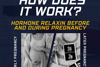 How does it work? Hormone Relaxin Before and During Pregnancy