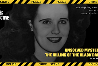 Unsolved Mysteries: The Killing of the Black Dahlia