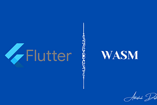 WASM + Flutter Web — Things you need to know!