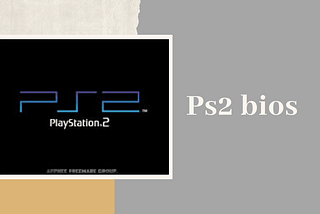 How to Safely Download and Use PS2 BIOS Files: A Guide for Beginners