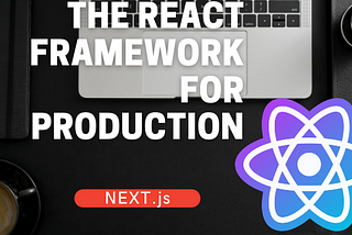 Next.js: Bringing Next level experience for your React application