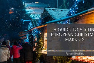A Guide to Visiting European Christmas Markets