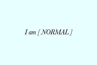 I Am Normal