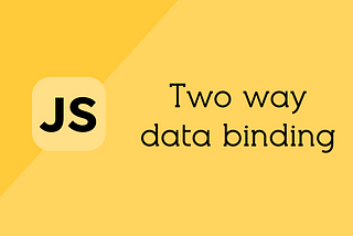 two way data binding in vanilla JavaScript cover image