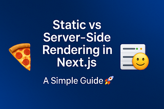 Static vs Server-Side Rendering in Next.js: A Simple Guide