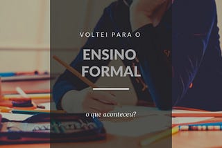 Por que eu decidi me matricular em um curso formal depois de um doutorado informal?