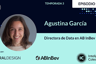 T3E2 — Agustina García, Directora de Data en AB InBev