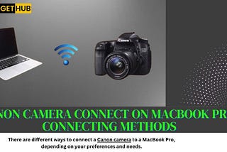 CANON CAMERA CONNECT ON MACBOOK PRO: CONNECTING METHODS