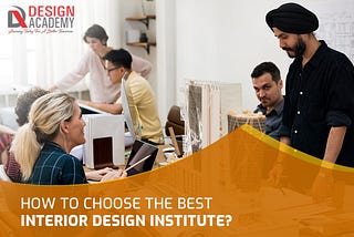 How To Choose The Best Interior Design Institute?