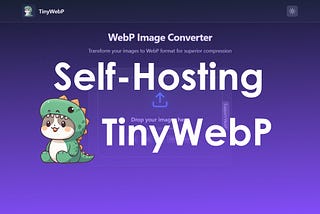 Self-Hosting TinyWebP: Optimize Images with Privacy and Control