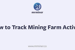How to Track Mining Farm Activity