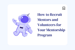 How to Recruit Mentors and Volunteers for Your Mentorship Program