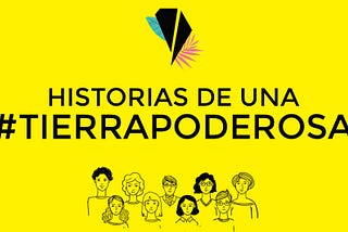 Historias de una #TierraPoderosa