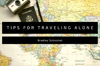 Bradley Schnickel Provides Tips for Traveling Alone