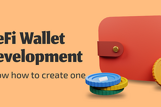 DeFi Wallet Development — Know How to Create