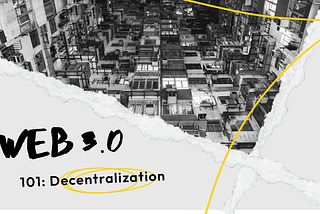 Web 3 series: decentralization and changing the internet as we know it
