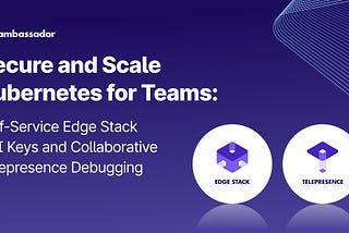 Secure and Scale Kubernetes for Teams: Self-Service Edge Stack API Keys and Collaborative…