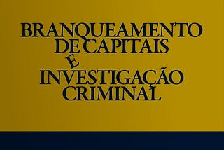 Branqueamento de Capitais e Investigação Criminal — um livro de Daniel Soares