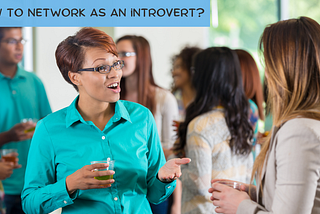 How to network as an introvert?