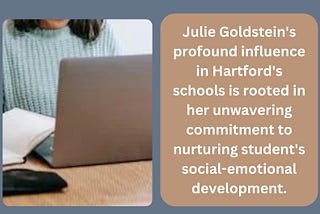 Julie Goldstein Hartford, CT Profound Influence