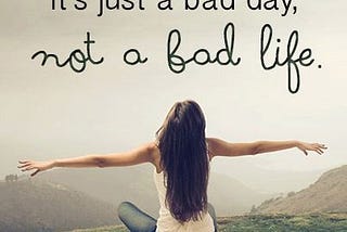 BAD DAYS ARE IMPORTANT ALSO !!