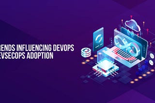 Trend influencing DevSecOps adoption