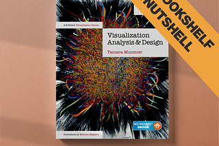 The Bookshelf in a Nutshell: 8 dataviz rules of thumb from Visualization Analysis & Design by…