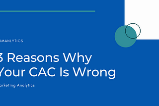 3 Reasons Why Your #CAC Calculation is Wrong