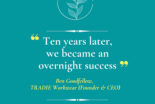 Being an overnight success; it actually takes a lot of time.