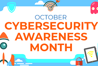 October: Cybersecurity Awareness Month Is Here