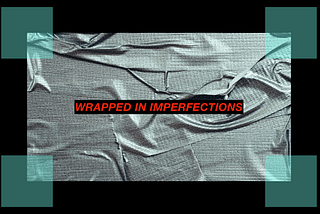 Wrapped in Imperfections