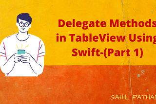 Delegate Methods in TableView Using Swift