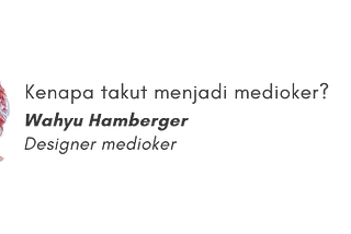 Menjadi Designer Medioker