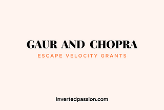 We Have Won Gaur and Chopra Escape Velocity Grants