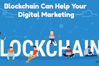 How Blockchain will the future of Digital Marketing