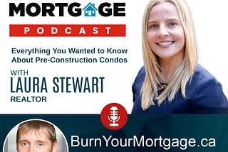 The Burn Your Mortgage Podcast: Everything You Wanted to Know About Pre-Construction Condos with…