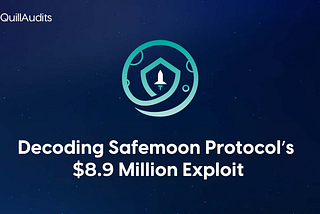Decoding SafeMoon Protocol’s $8.9 million Exploit | QuillAudits
